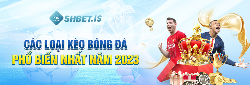 Các-loại-kèo-bóng-đá-phổ-biến-nhất-năm-2023