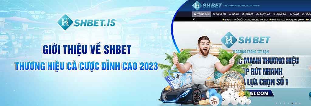 Giới Thiệu Về SHBET - Thương Hiệu Cá Cược Đỉnh Cao 2023