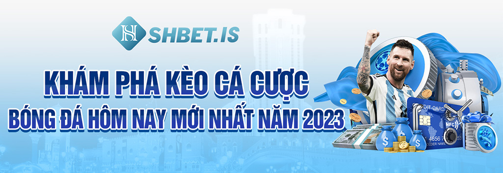 1 kham pha keo ca cuoc bong da hom nay moi nhat nam 2023