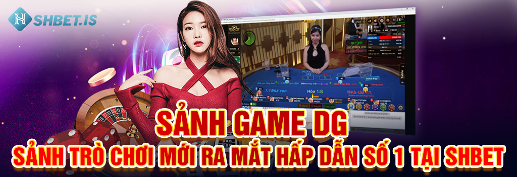 1 Sanh Game DG Sanh Tro Choi Moi Ra Mat Hap Dan So 1 Tai SHBET