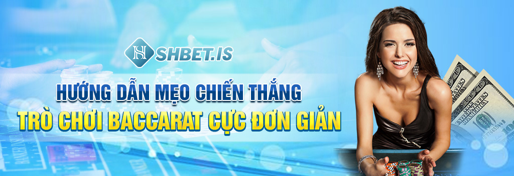 huong dan meo chien thang tro choi baccarat cuc don gian