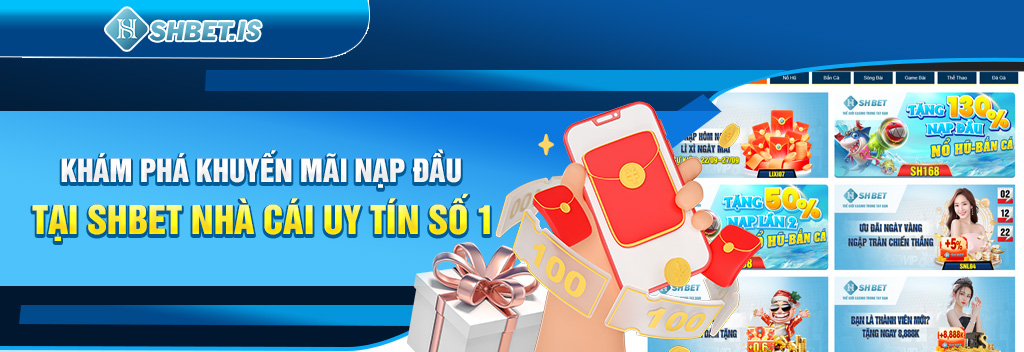 kham pha khuyen mai nap dau tai shbet nha cai uy tin so 1