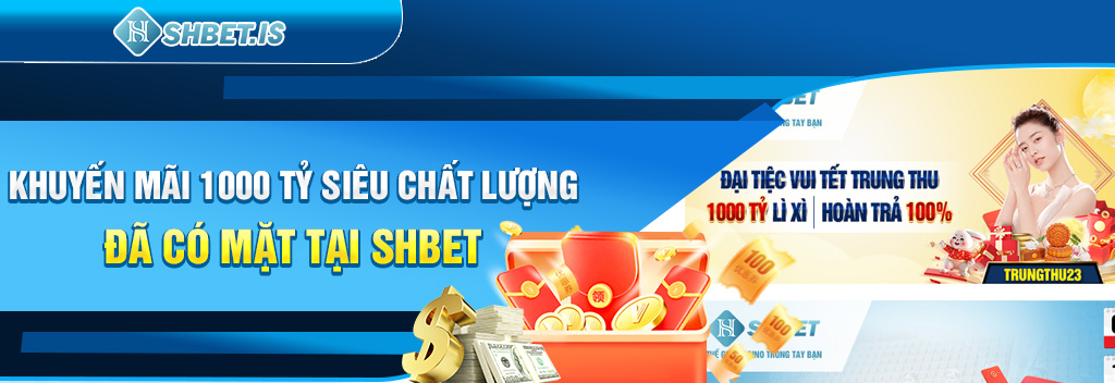 khuyen-mai-1000-ty-sieu-chat-luong-da-co-mat-tai-shbet