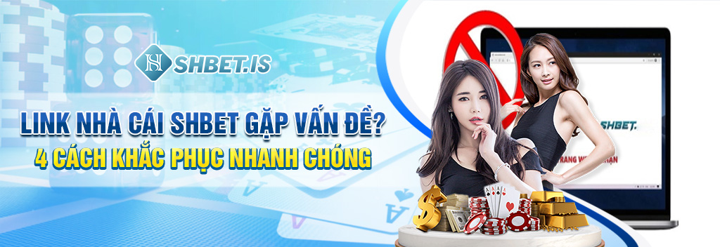 link nha cai shbet gap van de 4 cach khac phuc nhanh chong