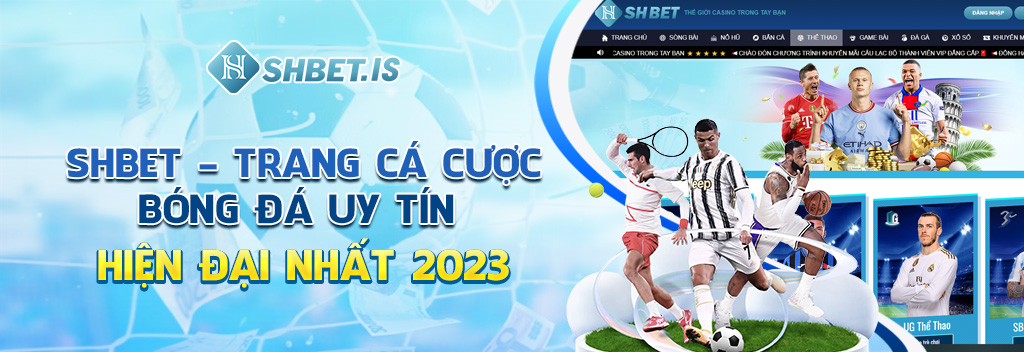 shbet trang ca cuoc bong da uy tin hien dai nhat 2023