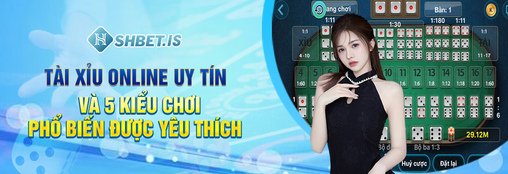 tai xiu online uy tin va 5 kieu choi pho bien duoc yeu thich