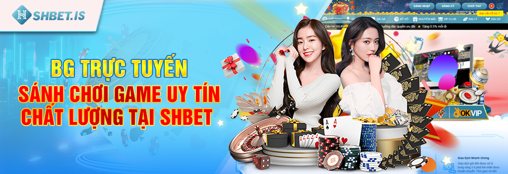 BG Trực Tuyến - Sánh chơi game uy tín, chất lượng tại SHBET